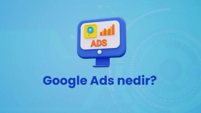 Google Reklamları Ve Google Ads Nedir, İşletmelere Nasıl Avantaj Sağlar?