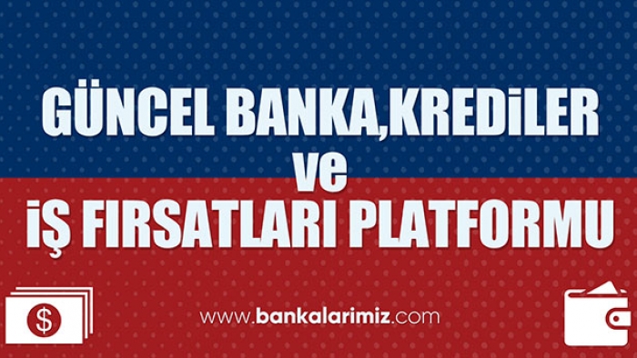 Bankacılık Ve İş Fırsatları İle İlgili Güncel Bilgi Bankası