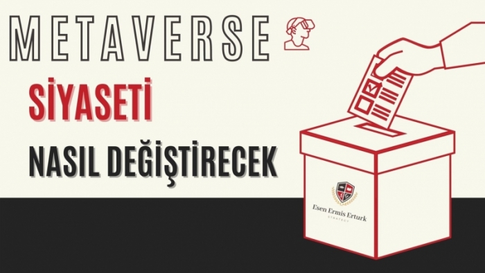 METAVERSE SİYASETİ NASIL ETKİLEYECEK?